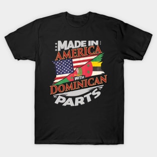 Made In America With Dominican Parts - Gift for Dominican From Dominica T-Shirt